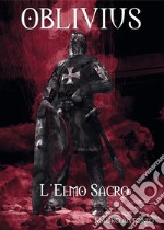 Oblivius l'Elmo sacro. E-book. Formato EPUB ebook