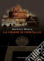 La Chiave di Cristallo. E-book. Formato PDF ebook