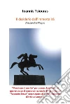 Il desiderio dell'immortalità - Alessandro Magno. E-book. Formato PDF ebook di Ioannis Tsiouras