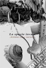 La specie invasa - Aporie dell'incavo. E-book. Formato EPUB ebook