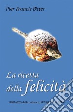 La ricetta della felicità. E-book. Formato EPUB