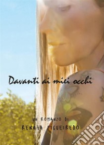 Davanti ai miei occhi. E-book. Formato EPUB ebook di Renata Figueiredo