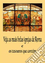 Veja as mais belas Igrejas de Roma. E-book. Formato EPUB ebook