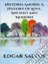 Historia Amoris: A History of Love, Ancient and Modern. E-book. Formato EPUB ebook di Edgar Saltus