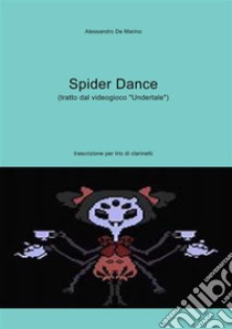 Spider Dance. E-book. Formato PDF ebook di Alessandro De Marino