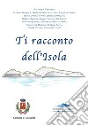 Ti racconto dell'Isola. E-book. Formato PDF ebook di Costanza Cerrotta