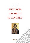 Annuncia anche tu il Vangelo. E-book. Formato EPUB ebook