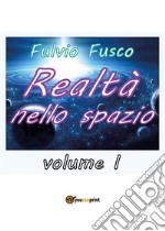 Realtà nello spazio. Volume 1. E-book. Formato PDF ebook