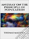 An essay on the principle of population. E-book. Formato EPUB ebook di THOMAS MALTHUS