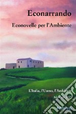 Econarrando - Econovelle per l'Ambiente. E-book. Formato EPUB ebook