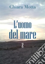 L'uomo del mare 2. E-book. Formato PDF ebook