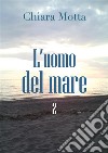 L'uomo del mare 2. E-book. Formato PDF ebook