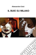 Il buio su Milano. E-book. Formato EPUB ebook