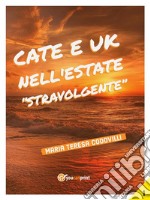 Cate e Uk nell'estate 'stravolgente'. E-book. Formato EPUB ebook