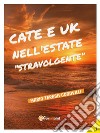 Cate e Uk nell'estate 'stravolgente'. E-book. Formato EPUB ebook di Maria Teresa Codovilli