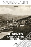 Il vento dura tre giorni. E-book. Formato EPUB ebook