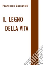 Il legno della vita. E-book. Formato PDF ebook