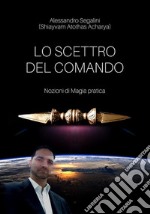 Lo Scettro del Comando. Nozioni di magia pratica.. E-book. Formato PDF ebook