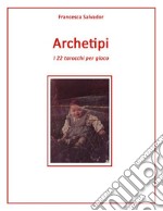 Archetipi, i 22 tarocchi per gioco. E-book. Formato EPUB ebook