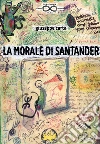 La morale di Santander. E-book. Formato PDF ebook di Giuseppe Carta