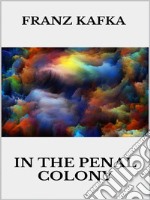 In the Penal Colony. E-book. Formato EPUB ebook