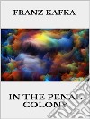 In the Penal Colony. E-book. Formato EPUB ebook