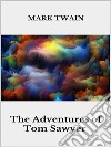 The Adventures of Tom Sawyer. E-book. Formato EPUB ebook