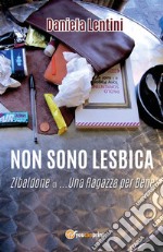 Non sono lesbica. Zibaldone di... una ragazza per bene. E-book. Formato EPUB ebook