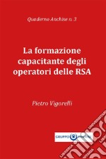 La formazione capacitante degli operatori delle RSA. E-book. Formato EPUB ebook