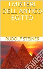 I misteri dell'antico Egitto. E-book. Formato EPUB ebook