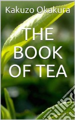 The Book of Tea. E-book. Formato EPUB ebook