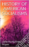 History of American Socialisms. E-book. Formato EPUB ebook