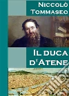 Il duca d'Atene. E-book. Formato EPUB ebook di Niccolo Tommaseo