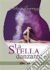 La stella danzante. E-book. Formato EPUB ebook di Alisia Iannuzzi