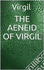 The Aeneid of Virgil. E-book. Formato EPUB ebook