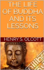 The life of Buddha and its lessons. E-book. Formato EPUB ebook