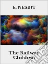 The railway children. E-book. Formato EPUB ebook