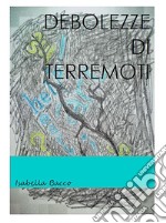 Debolezze di Terremoti. E-book. Formato EPUB ebook