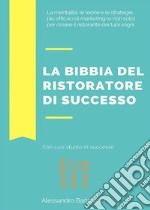 La bibbia del ristoratore di successo. E-book. Formato EPUB ebook