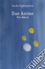 Due Anime - Dos Almas. E-book. Formato EPUB ebook