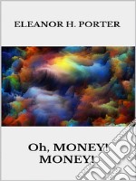 Oh, money! Money!. E-book. Formato EPUB ebook