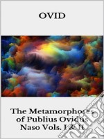 The Metamorphoses of Publius Ovidus Naso Vols. I & II. E-book. Formato EPUB ebook