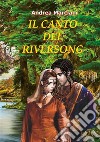 Il canto del Riversong. E-book. Formato PDF ebook di Andrea Marciani