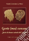 Gente (non) comune. E-book. Formato PDF ebook di Fausta Genziana Le Piane