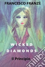 Wicked Diamonds - Il Principio. E-book. Formato PDF ebook