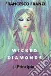 Wicked Diamonds - Il Principio. E-book. Formato PDF ebook