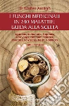 I funghi medicinali in 240 malattie: guida alla scelta. E-book. Formato EPUB ebook di Walter Ardigò