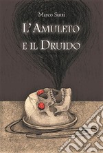 L&apos;Amuleto e il Druido. E-book. Formato EPUB ebook