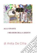 Allucinante. I meandri della libertà. E-book. Formato EPUB ebook