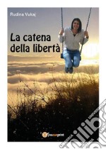 La catena della libertà. E-book. Formato EPUB ebook